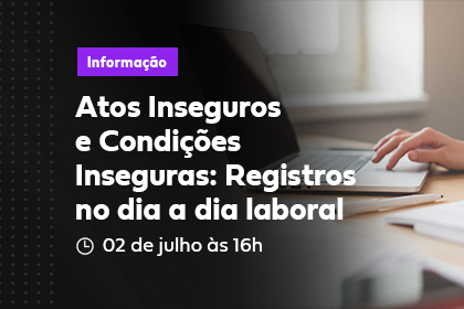 Atos Inseguros e Condições Inseguras: Registros no dia a dia laboral