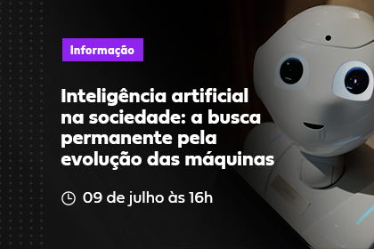 Inteligência artificial na sociedade: a busca permanente pela evolução das máquinas